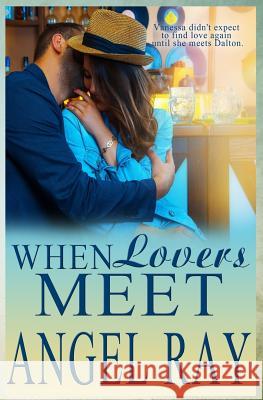 When Lovers Meet Angel Ray 9781548481995 Createspace Independent Publishing Platform - książka