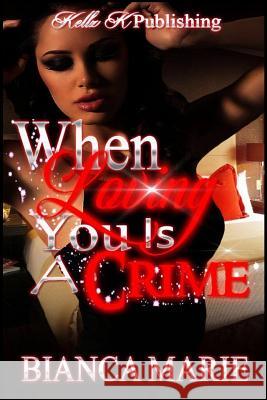 When Loving You is a Crime Marie, Bianca 9781535173780 Createspace Independent Publishing Platform - książka