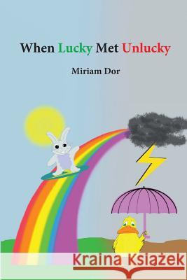 When Lucky Met Unlucky Miriam Dor 9781496025159 Createspace - książka
