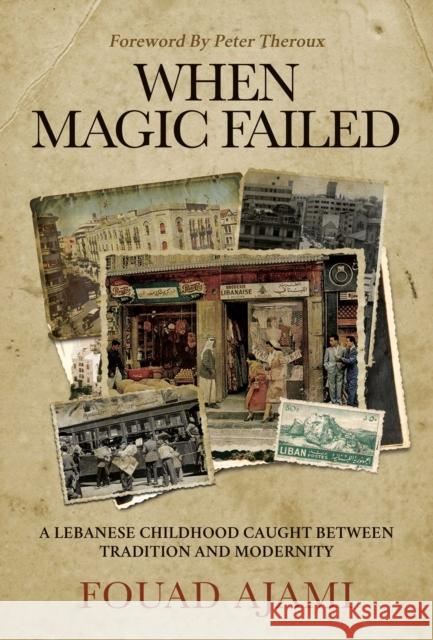 When Magic Failed: A Memoir of a Lebanese Childhood, Caught Between East and West Fouad Ajami 9781637581759 Post Hill Press - książka