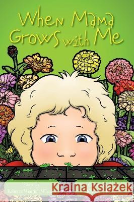 When Mama Grows with Me Rebecca Wheeler Katherine Jordan  9781958754641 Belle Isle Books - książka