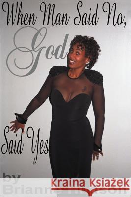 When Man Said No, God Said Yes Brianne Hudson 9780595166886 Writers Club Press - książka