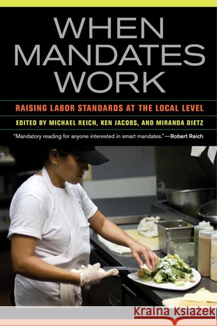 When Mandates Work: Raising Labor Standards at the Local Level Reich, Michael 9780520278141  - książka