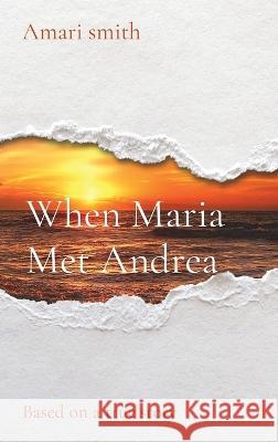 When Maria Met Andrea: Based on a true story Amari Smith 9781088118535 Self_love_guru - książka