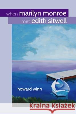 When Marilyn Monroe Met Edith Sitwell Howard Winn 9781716870613 Lulu.com - książka