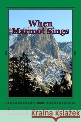 When Marmot Sings Frank McCracke 9781491284278 Createspace - książka
