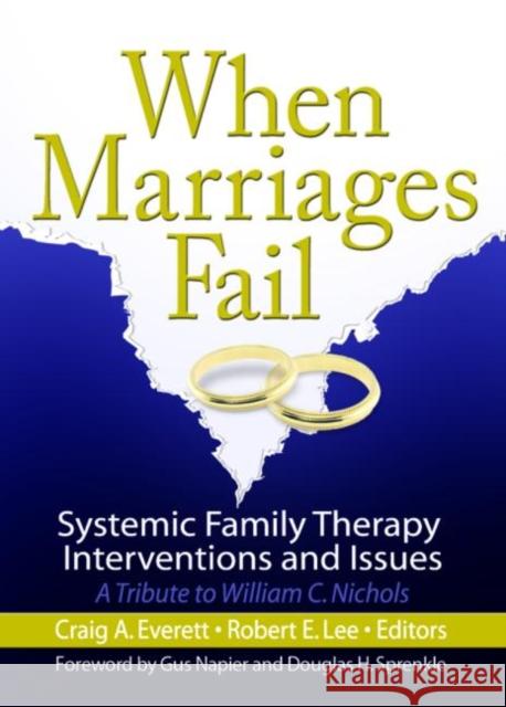 When Marriages Fail : Systemic Family Therapy Interventions and Issues Robert E. Lee Craig A. Everett 9780789028624 Routledge - książka