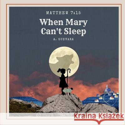 When Mary Can't Sleep: Matthew 7:15 Guevara, A. 9798409226794 Independently published - książka