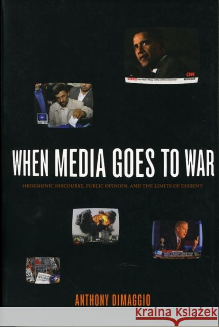 When Media Goes to War: Hegemonic Discourse, Public Opinion, and the Limits of Dissent Dimaggio, Anthony 9781583671993 Monthly Review Press - książka