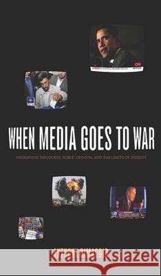 When Media Goes to War: Hegemonic Discourse, Public Opinion, and the Limits of Dissent Anthony Dimaggio 9781583672006 Monthly Review Press - książka