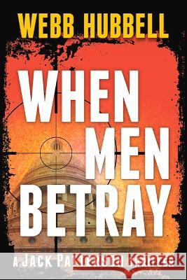 When Men Betray: Volume 1 Webb Hubbell 9780825309939 Beaufort Books - książka