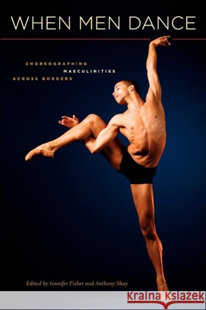 When Men Dance: Choreographing Masculinities Across Borders Fisher, Jennifer 9780195386707  - książka