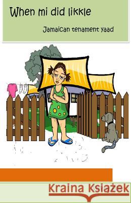When mi did likkle: ... Jamaica tenament yaad Ellis, Valerie N. 9781499161908 Createspace Independent Publishing Platform - książka