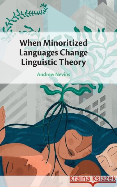 When Minoritized Languages Change Linguistic Theory Andrew (University College London) Nevins 9781316516379 Cambridge University Press - książka