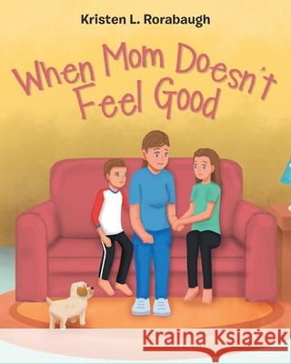 When Mom Doesn't Feel Good Kristen L Rorabaugh 9781098020057 Christian Faith - książka