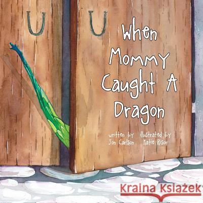 When Mommy Caught A Dragon Risor, Katie 9781981499861 Createspace Independent Publishing Platform - książka