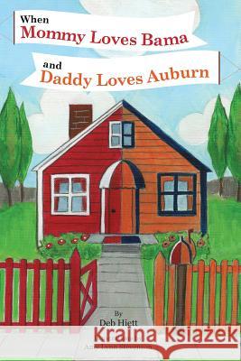 When Mommy Loves Bama and Daddy Loves Auburn Deb Hiett Amy Lynn Stevenson 9780989435208 Sweet Biscuit Productions - książka