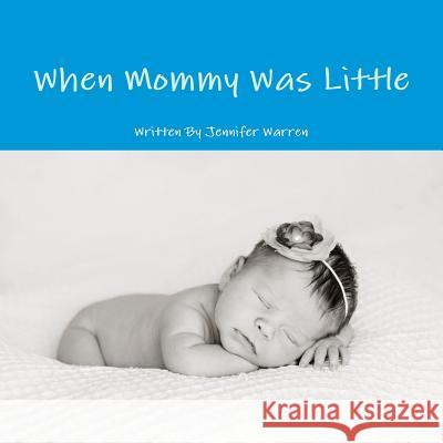 When Mommy Was Little Jennifer Warren 9780359585205 Lulu.com - książka