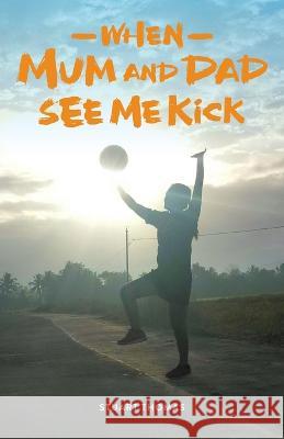 When Mum and Dad See Me Kick Stuart Thomas Leslie Priestley 9781925914603 Fair Play Publishing - książka