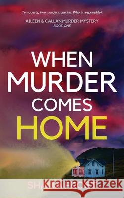 When Murder Comes Home Shana Frost 9789354574757 Shanaya Wagh - książka