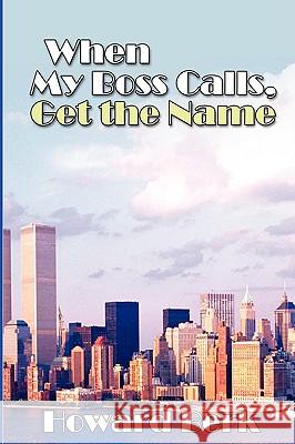 When My Boss Calls, Get the Name Howard Berk 9780595473557 iUniverse.com - książka