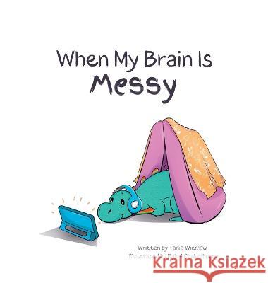 When My Brain Is Messy Tania Wieclaw Rahul Chakraborty 9780645775105 Tania Wieclaw - książka