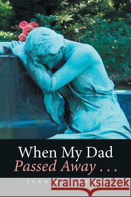 When My Dad Passed Away . . . Shamin Shamina 9781514448519 Xlibris - książka