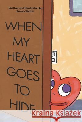 When My Heart Goes to Hide Amara Walker   9798851176494 Independently Published - książka