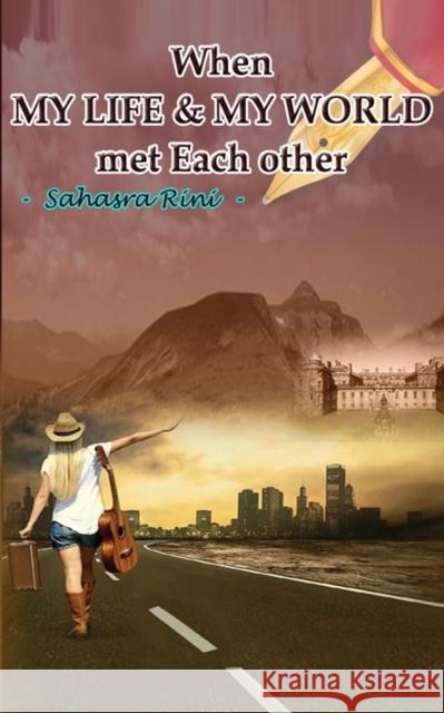 When MY LIFE & MY WORLD met Each other Sahasra Rini 9781644296738 Notion Press - książka