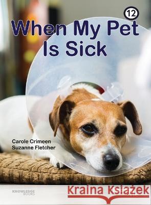 When My Pet Is Sick: Book 12 Carole Crimeen Suzanne Fletcher 9781922516589 Knowledge Books - książka
