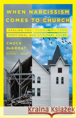 When Narcissism Comes to Church – Healing Your Community From Emotional and Spiritual Abuse Chuck Degroat 9781514005095 IVP - książka