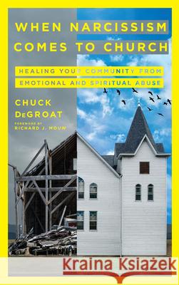 When Narcissism Comes to Church: Healing Your Community from Emotional and Spiritual Abuse Degroat, Chuck 9780830841592 IVP - książka