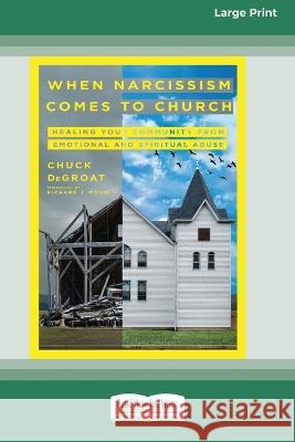 When Narcissism Comes to Church: Healing Your Community From Emotional and Spiritual Abuse [16pt Large Print Edition] Chuck Degroat 9780369387486 ReadHowYouWant - książka