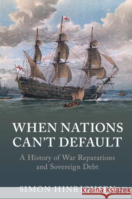 When Nations Can't Default: A History of War Reparations and Sovereign Debt Simon (University of Copenhagen) Hinrichsen 9781009343961 Cambridge University Press - książka