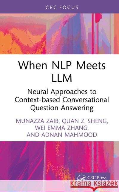 When NLP meets LLM: Neural Approaches to Context-based Conversational Question Answering Adnan (Macquarie University, Australi) Mahmood 9781032970844 CRC Press - książka