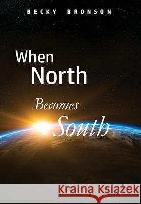 When North Becomes South Becky Bronson 9781734855104 Rebecca Bronson - książka