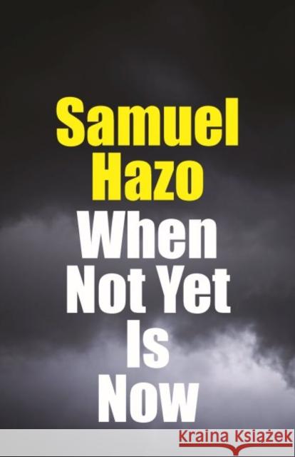 When Not Yet Is Now Hazo, Samuel 9780999513453 Franciscan University Press - książka
