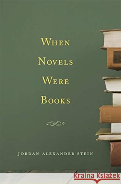 When Novels Were Books Jordan Alexander Stein 9780674987043 Harvard University Press - książka