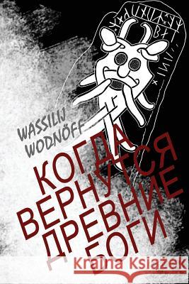 When Old Gods Will Come Back Wassilij Wodnoff 9781981560790 Createspace Independent Publishing Platform - książka