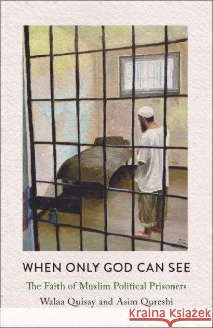 When Only God Can See: The Faith of Muslim Political Prisoners Walaa Quisay 9780745348957 Pluto Press - książka