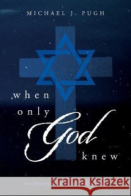 When Only God Knew: An Attorney's Look at the Evidence Michael J Pugh 9781685560805 Trilogy Christian Publishing - książka