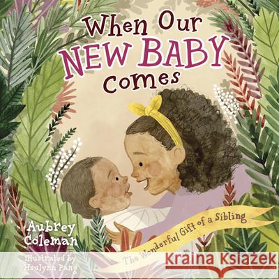 When Our New Baby Comes: The Wonderful Gift of a Sibling Aubrey Coleman Hsulynn Pang 9781430096566 B&H Publishing Group - książka