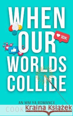 When Our Worlds Collide H A Robinson D J Cook  9798395841995 Independently Published - książka