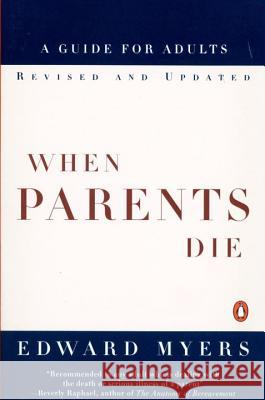 When Parents Die: A Guide for Adults Edward Myers 9780140262315 Penguin Books - książka