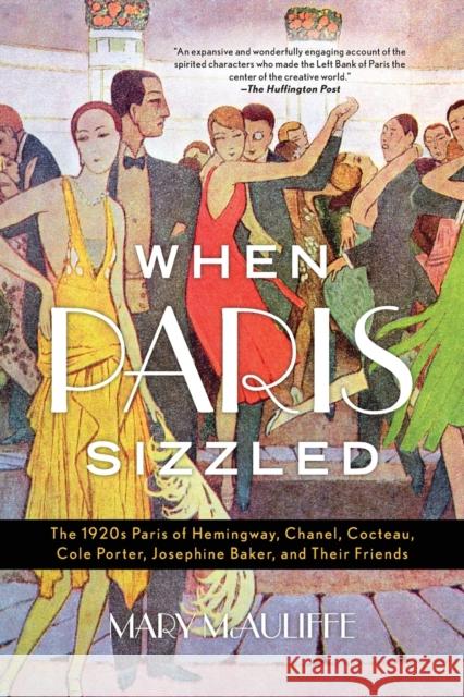 When Paris Sizzled: The 1920s Paris of Hemingway, Chanel, Cocteau, Cole Porter, Josephine Baker, and Their Friends Mary McAuliffe 9781538121801 Rowman & Littlefield Publishers - książka