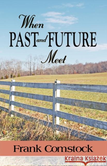 When Past and Future Meet Frank Comstock 9781601455789 BOOKLOCKER INC.,US - książka