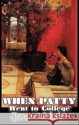 When Patty Went to College by Jean Webster, Fiction, Girls & Women, People & Places Jean Webster 9781463899660 Aegypan - książka