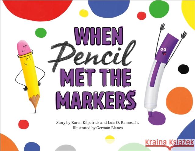 When Pencil Met the Markers Karen Kilpatrick Luis O. Ramos Jr German Blanco 9781250309402 Imprint - książka