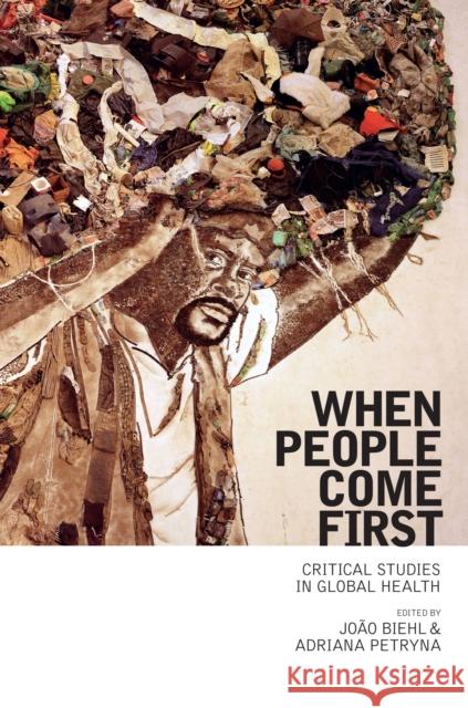 When People Come First: Critical Studies in Global Health Biehl, João 9780691157399  - książka