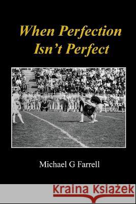 When Perfection Isn't Perfect Michael G Farrell   9781737920014 Kick Publishing - książka